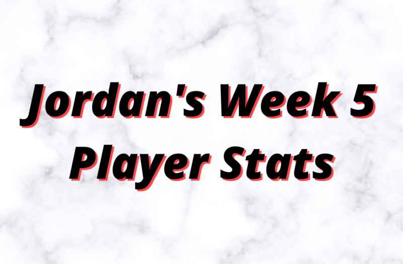 Jordan&#8217;s Week 5 Player Stats: Across the Board