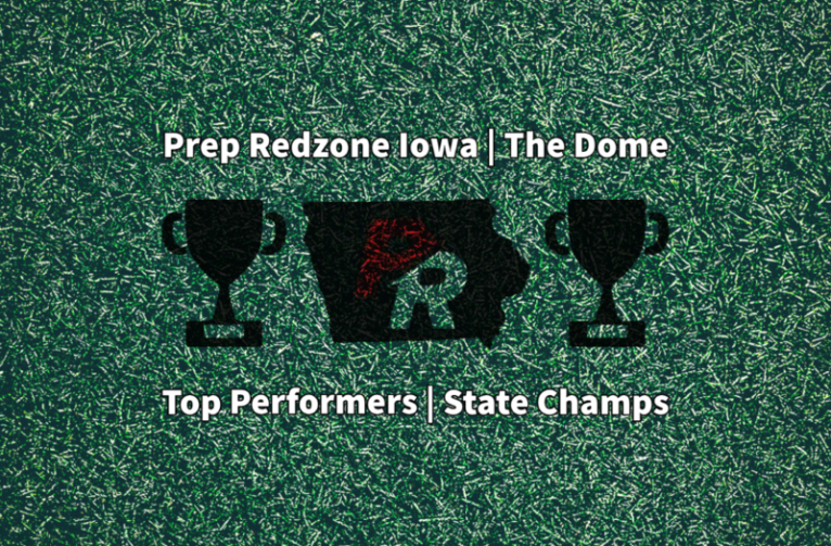 Prep Redzone Iowa | The Dome | Top Performers | State Champs