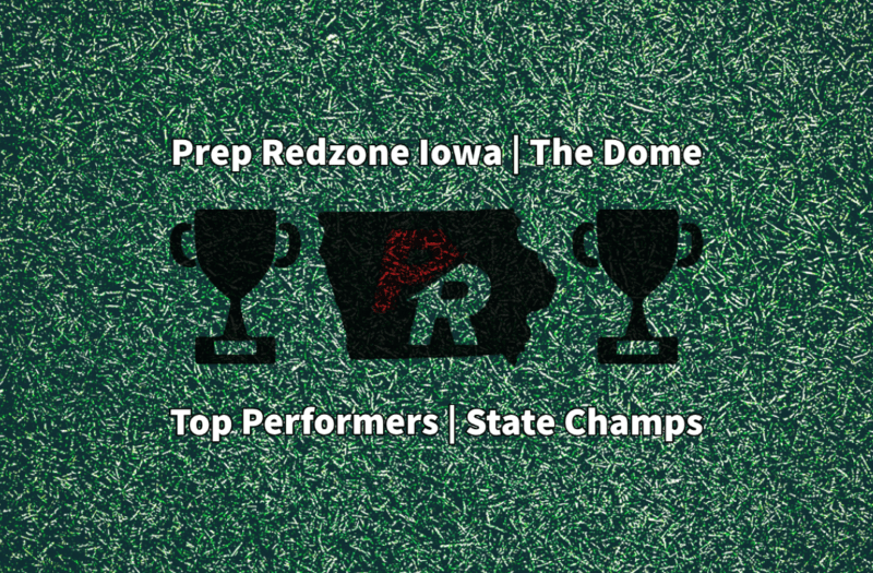 Prep Redzone Iowa | The Dome | Top Performers | State Champs