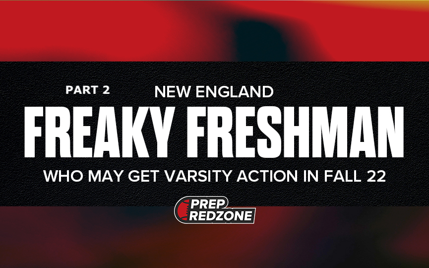 (Part 2) FREAKY FRESHMAN WHO MAY GET VARSITY ACTION IN FALL-22.