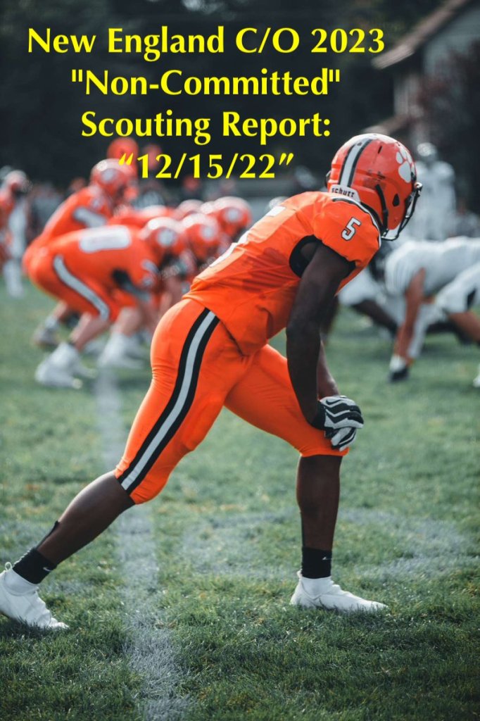 New England C/O 2023 “Non-Committed” Scouting Report: “12/15/22”