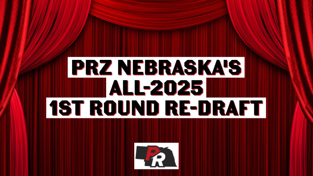 PRZ Nebraska's All-2025 1st Round Re-Draft