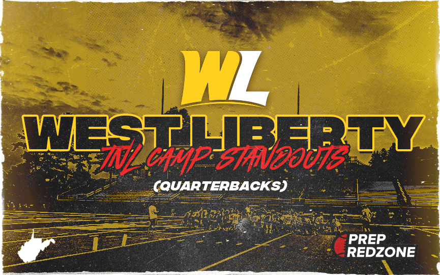 West Liberty University TNL Camp Standouts: (QBs)