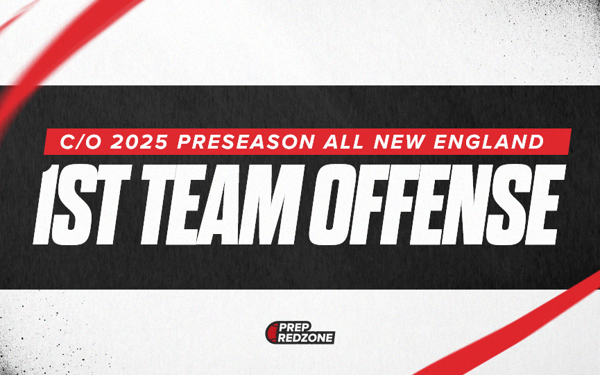 C/O 2025 PreseasonAll New England 1st Team Offense Prep Redzone