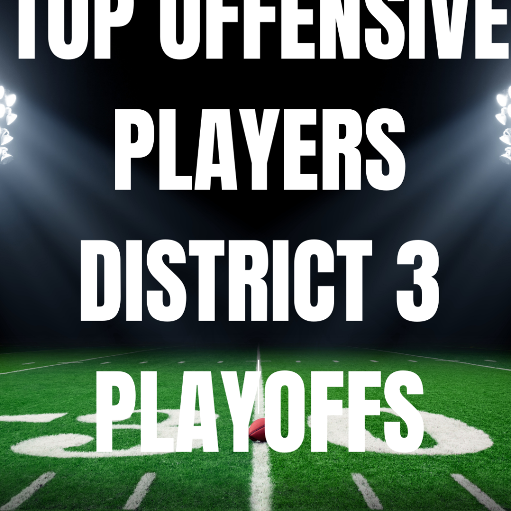 Top Players on Offense District 3 Playoffs