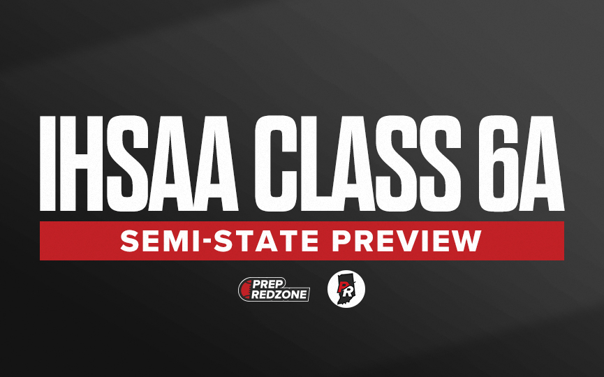 IHSAA 6A Semi-State Preview &amp; Players to Watch