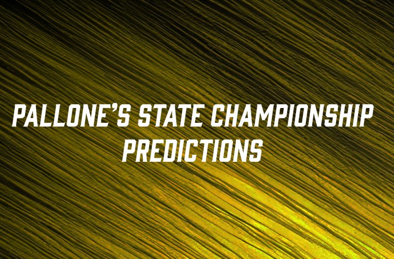 Pallone&amp;#8217;s Official State Championship Predictions