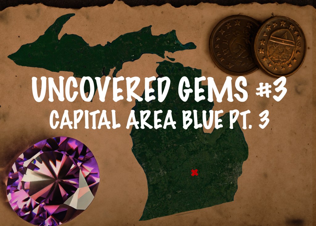 Uncovered Gems #3 &amp;#8211; Capital Area Blue Pt.3