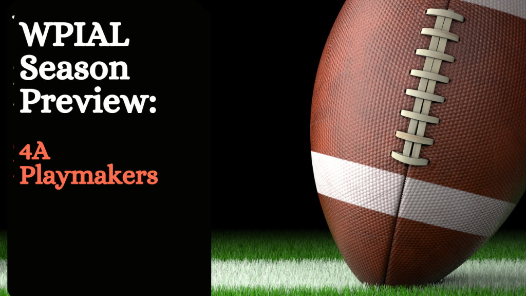 WPIAL 4A Preview: Playmakers to Watch for the 2025 Season