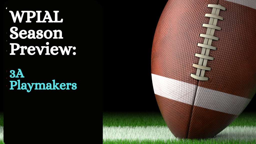 WPIAL 3A Preview: Playmakers to Watch for the 2025 Season