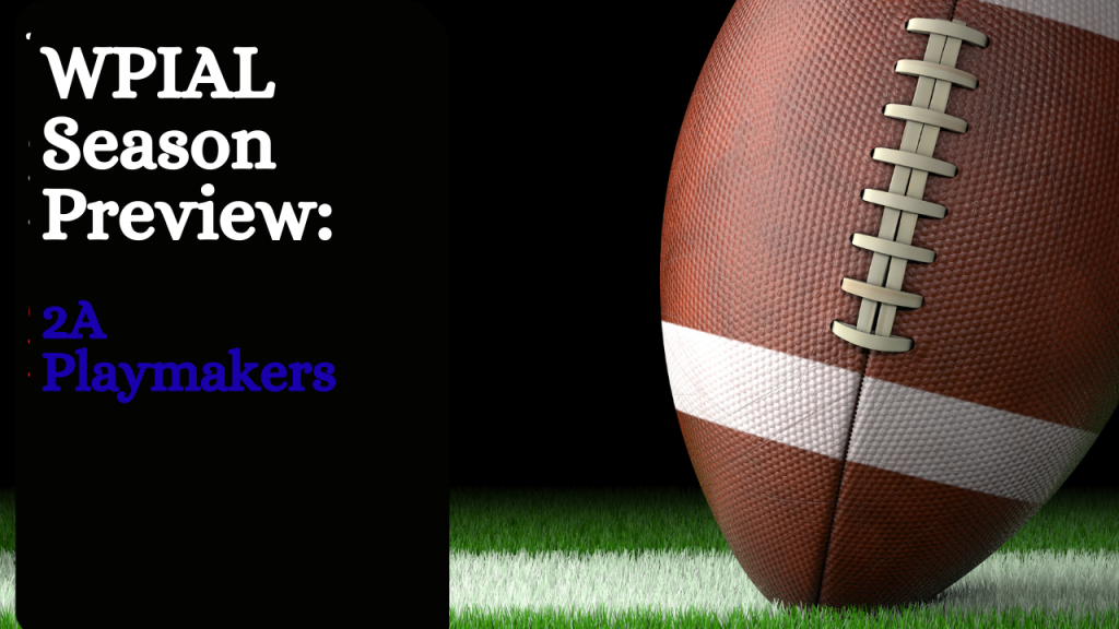 WPIAL 2A Preview: Playmakers to Watch for the 2025 Season