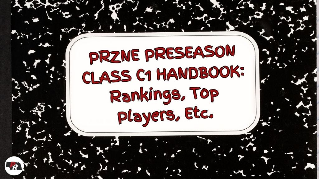 PRZNE Preseason Class C1 Notebook: Rankings, Top Players, Etc.