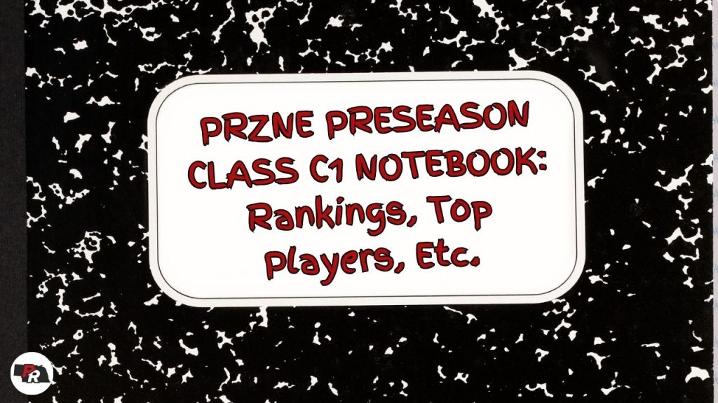 PRZNE Preseason Class C1 Notebook: Rankings, Top Players, Etc.