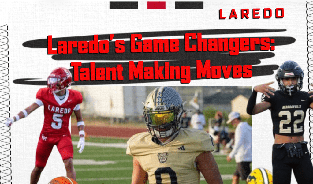 Laredo’s Game Changers: Talent Making Moves