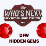 Who’s Next Exposure Camp: DFW HIDDEN GEMS
