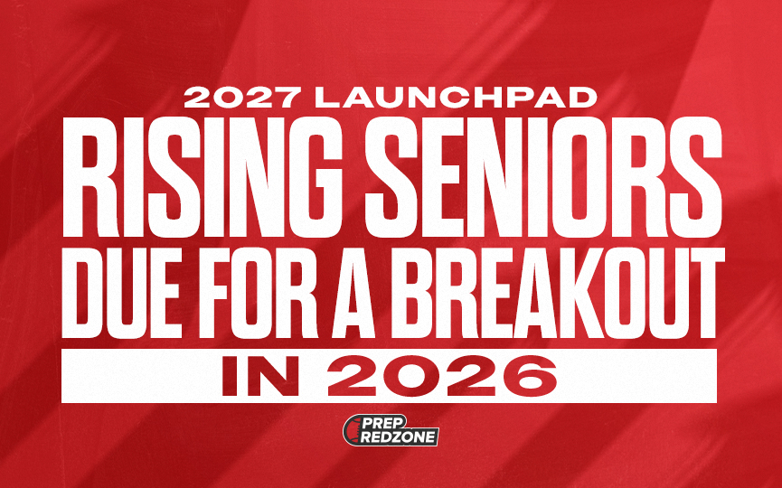 2027 Launchpad: Rising Seniors Due for a Breakout in 2026